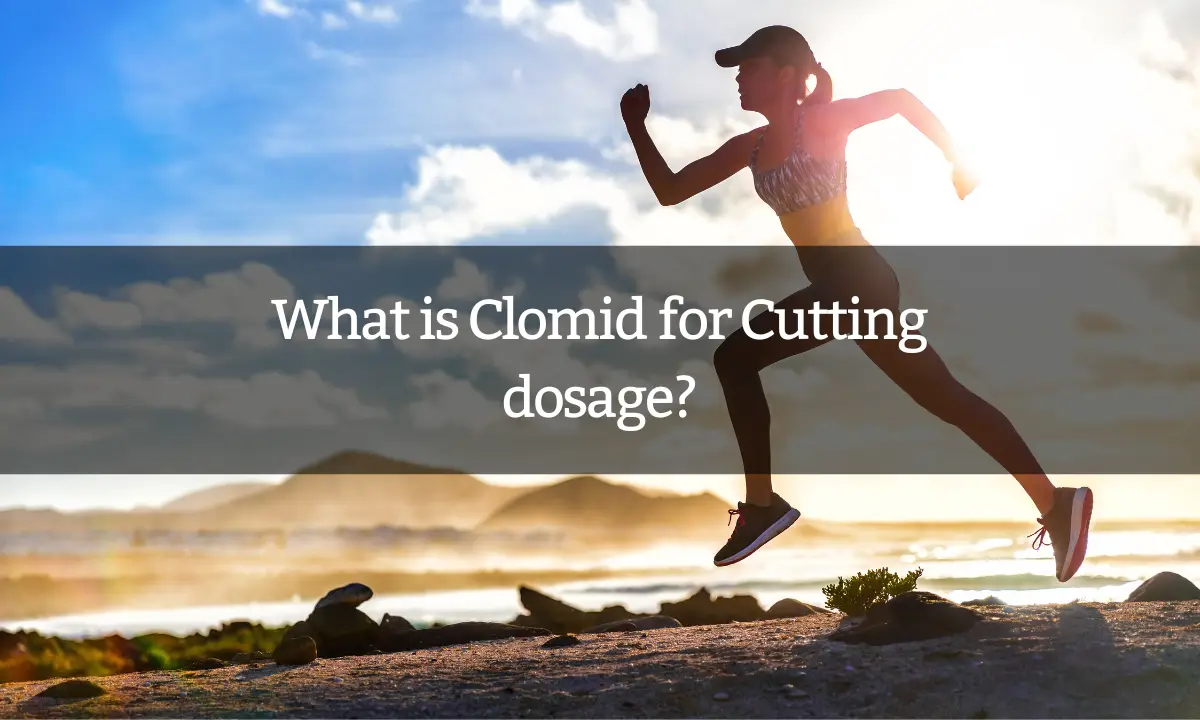 What is Clomid for cutting dosage?