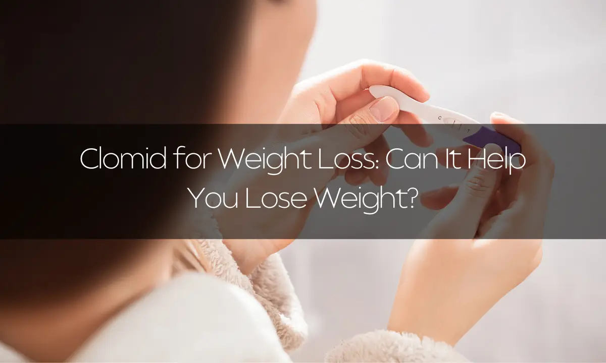 Clomid for Weight Loss: Can It Help You Lose Weight?